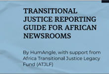Transitional justice reporting guide for African newsrooms by HumAngle, supported by Africa Transitional Justice Legacy Fund (ATJLF).