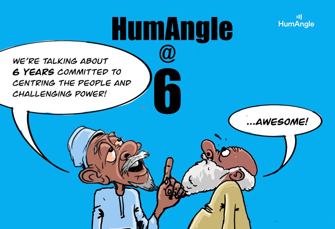 Cartoon of two men celebrating HumAngle's 6th anniversary, discussing commitment to people and challenging power.